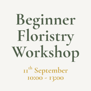 Beginner Floristry Workshop 11th September 10:00-13:00